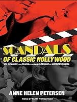 Scandals of Classic Hollywood: Sex, Deviance, and Drama from the Golden