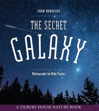 The Secret Galaxy (Tilbury House Nature Book)