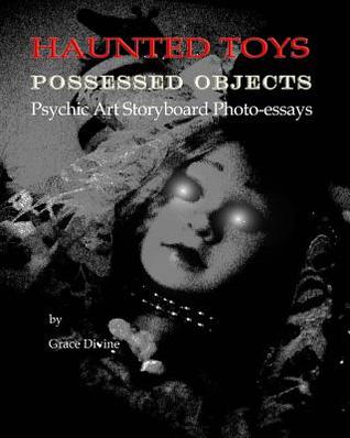HAUNTED TOYS POSSESSED OBJECTS Psychic Art Storyboard Photo-essays (Paperback)