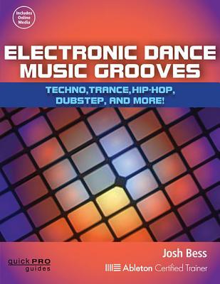 Electronic Dance Music Grooves: House, Techno, Hip-Hop, Dubstep and More! (Quick Pro Guides)