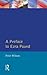 A Preface to Ezra Pound (Preface Books)