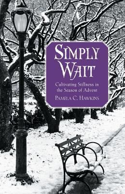 Simply Wait: Cultivating Stillness in the Season of Advent (Paperback)