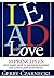 Lead with Love: 10 Principles Every Leader Needs to Maximize Potential and Achieve Peak Performance