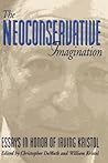 The Neoconservative Imagination:: Essays in Honor of Irving Kristol
