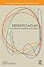 Ernesto Laclau: Post-Marxism, Populism and Critique (Routledge Innovators in Political Theory)