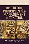The Theory, Principles and Management of Taxation: An introduction The Theory, Principles and Management of Taxation: An introduction
