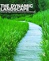 The Dynamic Landscape: Design, Ecology and Management of Naturalistic Urban Planting The Dynamic Landscape: Design, Ecology and Management of Naturalistic Urban Planting