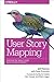 User Story Mapping: Discover the Whole Story, Build the Right Product