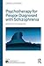 Psychotherapy for People Diagnosed with Schizophrenia (The International Society for Psychological and Social Approaches to Psychosis Book Series)