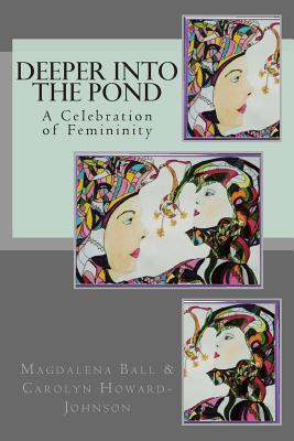 Deeper Into the Pond: A Celebration of Femininity (Celebration Series of Poetry Chapbooks) (Volume 1)