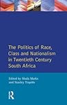 The Politics of Race, Class and Nationalism in Twentieth Century South Africa