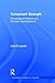 Consonant Strength: Phonological Patterns and Phonetic Manifestations (Outstanding Dissertations in Linguistics)