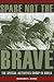 Spare Not the Brave: The Sp...