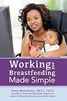 Working and Breastfeeding Made Simple