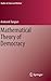 Mathematical Theory of Democracy (Studies in Choice and Welfare)