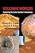 Volcanic Worlds: Exploring ...
