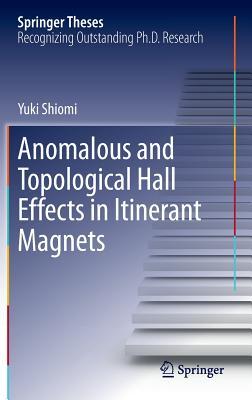 Anomalous and Topological Hall Effects in Itinerant Magnets (Springer Theses)