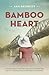 Bamboo Heart by Ann   Bennett