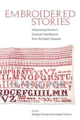 Embroidered Stories: Interpreting Women's Domestic Needlework from the Italian Diaspora
