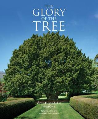 The Glory of the Tree: An Illustrated History (Hardcover)