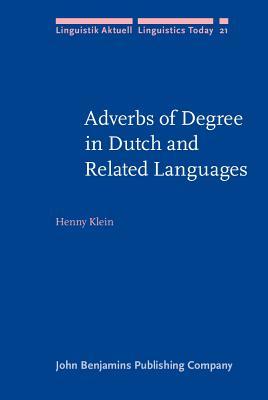 Adverbs of Degree in Dutch and Related Languages (Linguistik Aktuell/Linguistics Today)