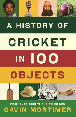 A History of Cricket in 100 Objects (Kindle Edition)