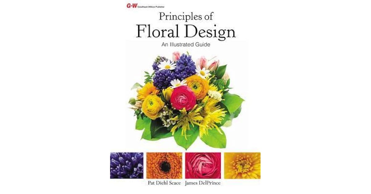 Principles of Floral Design An Illustrated Guide by Pat Diehl Scace