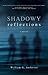 Shadowy Reflections