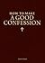 How to Make a Good Confession: A Pocket Guide to Reconciliation with God