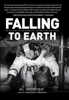 Falling to Earth: An Apollo 15 Astronaut's Journey to the Moon (Hardcover)