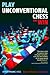Play Unconventional Chess and Win