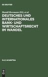 Deutsches und Internationales Bank- und Wirtschaftsrecht im Wandel (R.I.Z.-Schriften, 4) (German Edition) Deutsches und Internationales Bank- und Wirtschaftsrecht im Wandel (R.I.Z.-Schriften, 4) (German Edition)