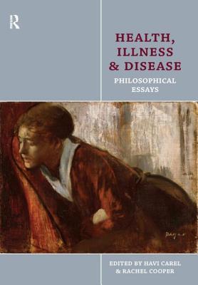 Health, Illness and Disease: Philosophical Essays