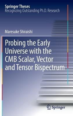 Probing the Early Universe with the CMB Scalar, Vector and Tensor Bispectrum (Springer Theses)