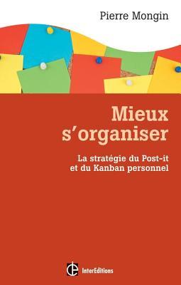 Mieux s'organiser.: La stratégie du Post-it® et du Kanban personnel (Epanouissement) (French Edition)