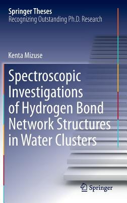 Spectroscopic Investigations of Hydrogen Bond Network Structures in Water Clusters (Springer Theses)