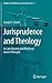 Jurisprudence and Theology: In Late Ancient and Medieval Jewish Thought (Studies in the History of Law and Justice, 2)