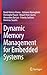 Dynamic Memory Management for Embedded Systems