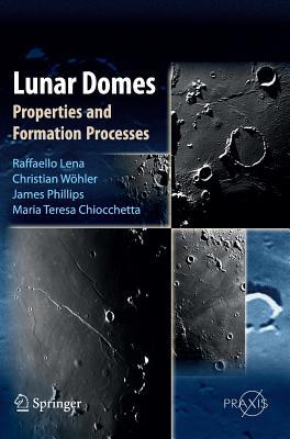 Lunar Domes: Properties and Formation Processes (Springer Praxis Books)