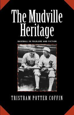 The Mudville Heritage: Baseball in Folklore and Fiction