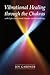Vibrational Healing Through the Chakras by Joy Gardner-Gordon