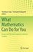 What Mathematics Can Do for You: Essays and Tips from Japanese Industry Leaders