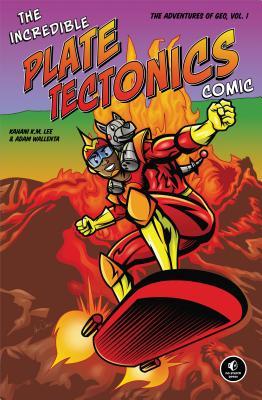 The Incredible Plate Tectonics Comic: The Adventures of Geo, Vol. 1
