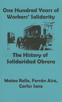 One Hundred Years of Workers' Solidarity: The History of Solidaridad Obrera (Paperback)