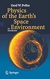 Physics of the Earth's Space Environment: An Introduction Physics of the Earth's Space Environment: An Introduction