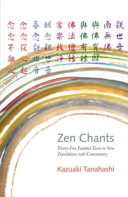Zen Chants: Thirty-Five Essential Texts with Commentary (Paperback)