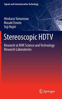 Stereoscopic HDTV: Research at NHK Science and Technology Research Laboratories (Signals and Communication Technology)