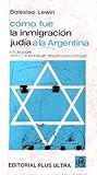 Como fue la Inmigracion Judia en Argentina