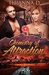 Chemistry of Attraction by Thianna D. Chemistry of Attraction by Thianna D.