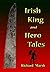 Irish King and Hero Tales